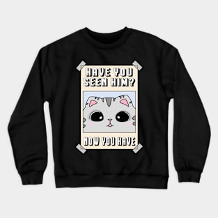 Have you seen this cat? Crewneck Sweatshirt